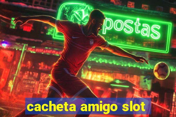 cacheta amigo slot